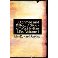 Lutchmee and Dilloo: A Study of West Indian Life