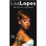 Lisa Lopes : The Life of a Supernova