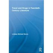 Travel and Drugs in Twentieth-Century Literature