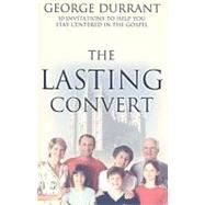The Lasting Convert: 10 Invitations to Help You Stay Centered in the Gospel