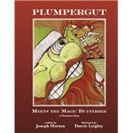 Plumpergut Meets the Magic Butterbee A Christmas Story