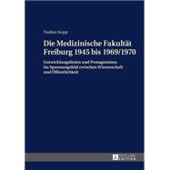 Die Medizinische Fakultät Freiburg 1945 Bis 1969/1970
