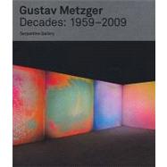 Gustav Metzger : Decades 1959 - 2009