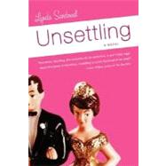 Unsettling : A Novel