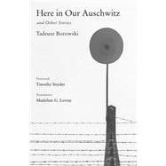 Here in Our Auschwitz and Other Stories