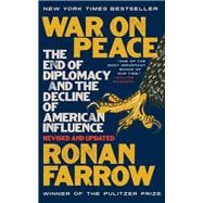 War on Peace The End of Diplomacy and the Decline of American Influence
