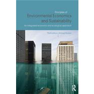 Principles of Environmental Economics and Sustainability: An Integrated Economic and Ecological Approach