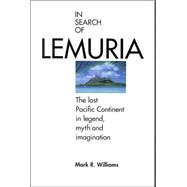 In Search of Lemuria : The Lost Pacific Continent in Legend, Myth and Imagination