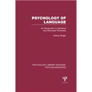 Psychology of Language (PLE: Psycholinguistics): An Introduction to Sentence and Discourse Processes