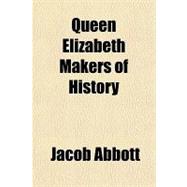 Queen Elizabeth Makers of History