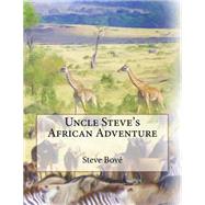 Uncle Steve's African Adventure