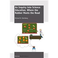 An Inquiry   into   Science   Education,  Where the Rubber Meets the Road