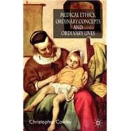 Medical Ethics, Ordinary Concepts and Ordinary Lives Ordinary Concepts, Ordinary Lives