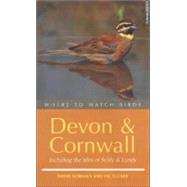 Where to Watch Birds in Devon & Cornwall: Including the Isles of Scilly & Lundy
