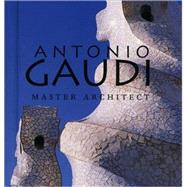 Antonio Gaudí Master Architect