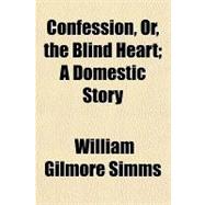 Confession, Or, the Blind Heart