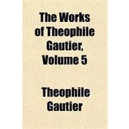 The Works of Theophile Gautier