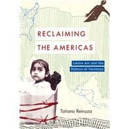 Reclaiming the Americas: Latinx Art and the Politics of Territory (Latinx: The Future Is Now)