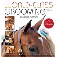 World-Class Grooming for Horses The English Rider's Complete Guide to Daily Care and Competition