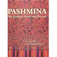 Pashmina : The Kashmir Shawl and Beyond
