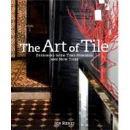 Art of Tile : Designing with Time-Honored and New Tiles