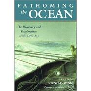 Fathoming the Ocean : The Discovery and Exploration of the Deep Sea