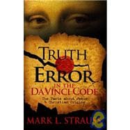 Truth and Error in the Da Vinci Code : The Facts about Jesus and Christian Origins