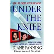 Under the Knife : A Beautiful Woman, a Phony Doctor, and a Shocking Homicide