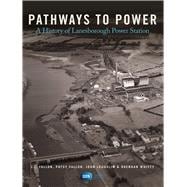 Pathways To Power A History of Lanesborough Power Station