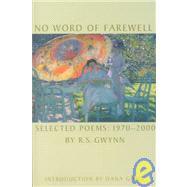 No Word of Farewell : Selected Poems, 1970-2000