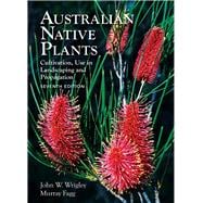 Australian Native Plants: 7th Edition Cultivation, Use in Landscaping and Propagation