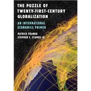The Puzzle of Twenty-First-Century Globalization An International Economics Primer