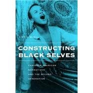 Constructing Black Selves : Caribbean American Narratives and the Second Generation