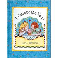I Celebrate You! : Karla Dornacher's I Celebrate You Book