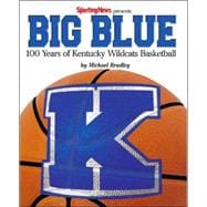 Big Blue : 100 Years of Kentucky Wildcats Basketball