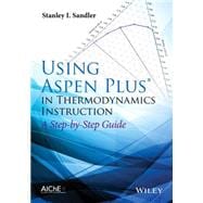 Using Aspen Plus in Thermodynamics Instruction A Step-by-Step Guide
