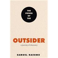 The Power of the Outsider A Journey of Discovery