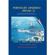 PortuguÊs dinÂmico SÉculo 21 : Uma maneira facil de aprender Português, conhecendo o Brazil, seus costumes e sua Gente