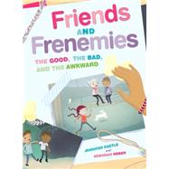 Friends and Frenemies The Good, the Bad, and the Awkward