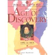 World Atlas of the Past The Age of Discovery Volume 3: 1492 TO 1815