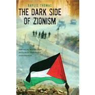 The Dark Side of Zionism The Quest for Security through Dominance