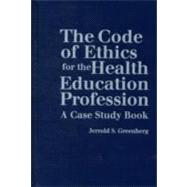 The Code of Ethics for the Health Education Profession: A Case Study Book