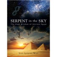 Serpent in the Sky The High Wisdom of Ancient Egypt