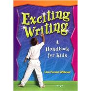 Exciting Writing: A Handbook for Kids