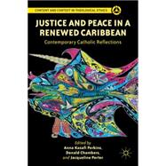 Justice and Peace in a Renewed Caribbean Contemporary Catholic Reflections