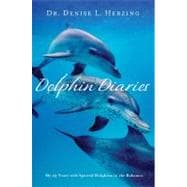 Dolphin Diaries My 25 Years with Spotted Dolphins in the Bahamas