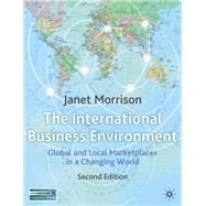 International Business Environment : Global and Local Marketplaces in a Changing World
