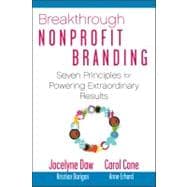 Breakthrough Nonprofit Branding Seven Principles to Power Extraordinary Results