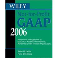 Wiley Not-for-Profit GAAP 2006: Interpretation and Application of Generally Accepted Accounting Principles for Not-for-Profit Organizations