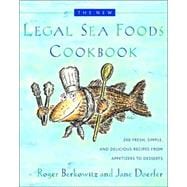 The New Legal Sea Foods Cookbook 200 Fresh, Simple, and Delicious Recipes from Appetizers to Desserts